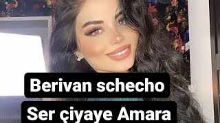 Berivan shecho - Ser çiyaye Amara (uzun versiyonu)🎵🎵🎙️ Resimi