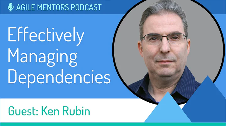 How to Manage Dependencies on Agile Projects: Agile Mentors Podcast 85