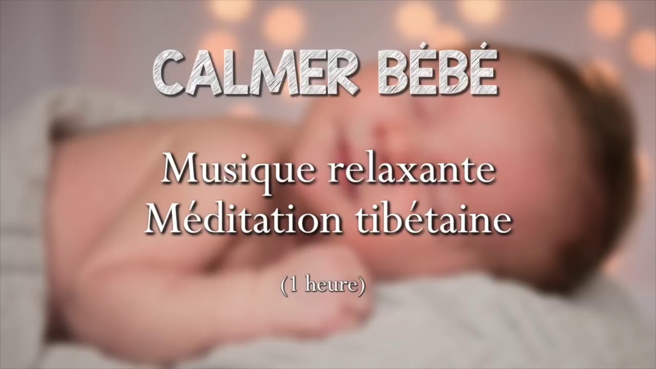 Musique relaxante pour calmer Bb   Mditation tibtaine   endormir bb   relaxation bb