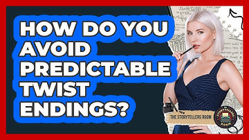 How Do You Avoid Predictable Twist Endings?