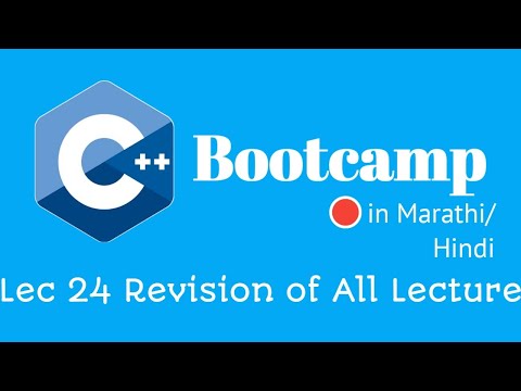 Whole Revision Of All the Lectures | Lec 24 | C++ Programming Bootcamp | Marathi/Hindi