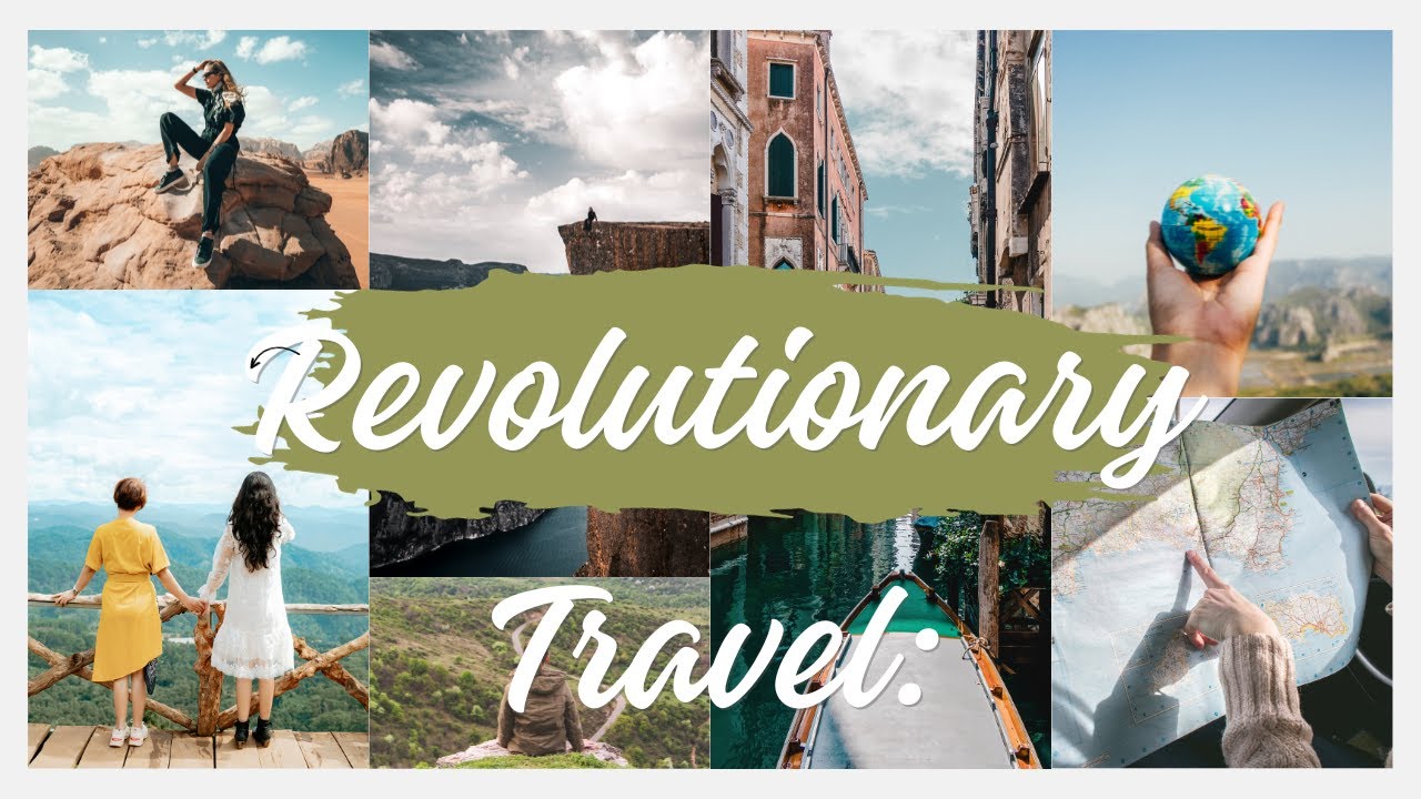 Revolutionary Travel: Transformative Journeys for a Better World