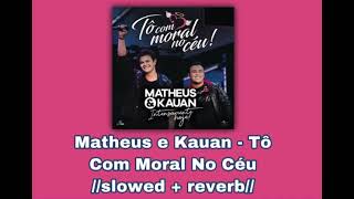 Matheus e Kauan - Tô Com Moral No Céu! 🌌//𝚜𝚕𝚘𝚠𝚎𝚍 + 𝚛𝚎𝚟𝚎𝚛𝚋//🌌