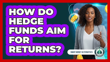 How Do Hedge Funds Aim For Returns?