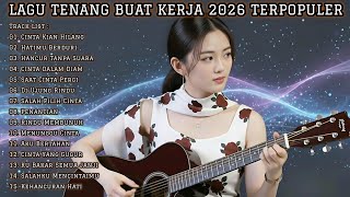 LAGU TENANG BUAT KERJA 2026 TERPOPULER | FULL ALBUM MUSIK SANTAI & MELLOW screenshot 4