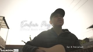 EMBUN PAGI - FIKRI (Official Music video) Salmoon Music