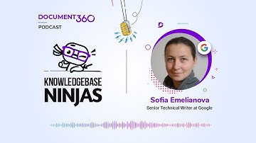 Crafting Quality Product Documentation with Sofia Emelianova, Senior Technical Writer, Google