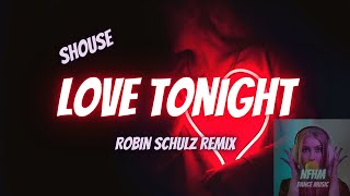 LOVE TONIGHT - Shouse  (Robin Schulz Remix) Extended Resimi