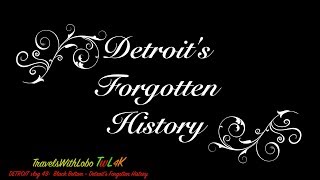 BLACK BOTTOM - DETROIT'S FORGOTTEN HISTORY