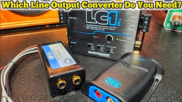 Line Output Converter Explained : which LOC do you need?