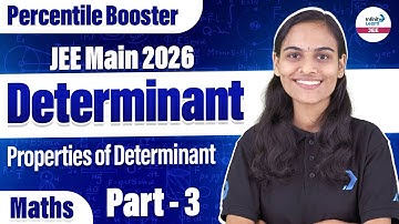 Properties of Determinant | Determinant Part 3 | Class 12 Math | JEE Main 2026 |@InfinityLearn-JEE