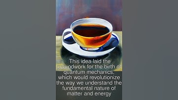 The Birth of Quantum Mechanics - When a Revolutionary Idea Changed Physics Forever!