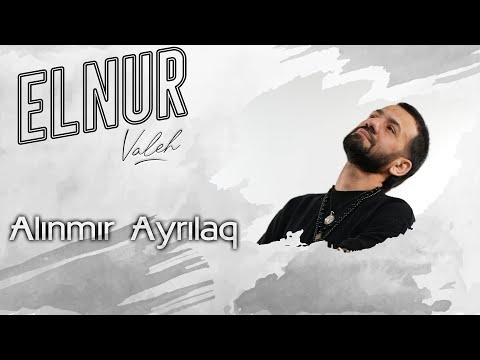 Elnur Valeh - Alinmir Ayrilaq (Official Audio)