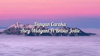 DENGAN CARAKU•ARSY WIDYANTO FT BRISIA JODIE || COVER: Aldi Maldini Ft Hanggini || LIRIK VIDEO