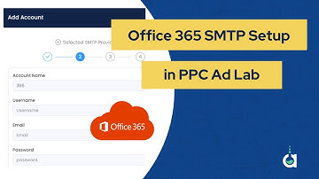 Office 365 SMTP Setup in PPC Ad Lab