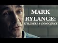 Mark rylance stillness  innocence