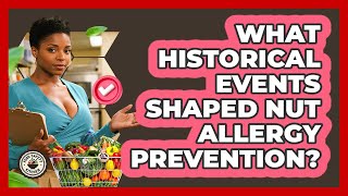 What Historical Events Shaped Nut Allergy Prevention? - Food Safety Kitchen