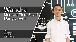 Wandra - Mencari Cinta Sejati (Daily Cover)