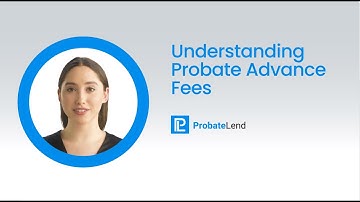 Understanding Probate Advance Fees