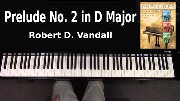 Robert D. Vandall : Prelude No. 2 in D Major