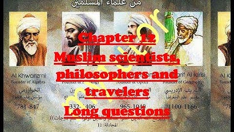 Muslim scientist, philosopher and travelers||مسلم سائنس دان ، فلسفی اور مسافر||Long question||Chp12