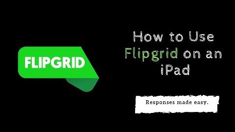How to the Use the Flipgrid iPad App