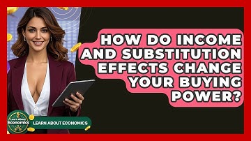 How Do Income And Substitution Effects Change Your Buying Power? - Learn About Economics