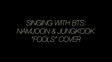 SINGING WITH BTS: NAMJOON & JUNGKOOK “FOOLS” COVER