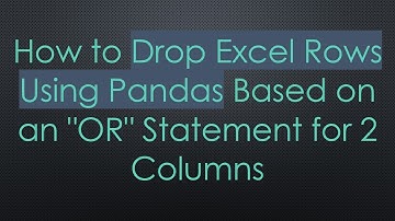 How to Drop Excel Rows Using Pandas Based on an "OR" Statement for 2 Columns