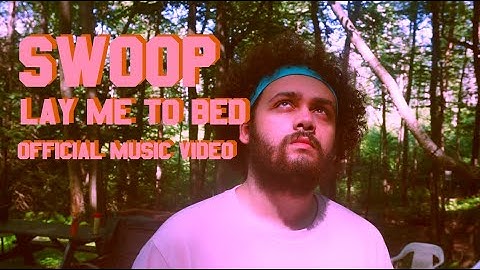 Swoop - Lay Me to Bed (Official Music Video)