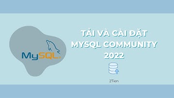 Tải và cài đặt MySQL Server & MySQL Workbench | 2Tien