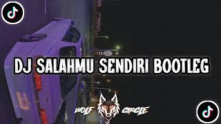 DJ SALAHMU SENDIRI BOOTLEG ENAKK - ILHAM RMX 