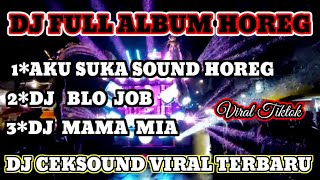 DJ FULL ALBUM HOREG || MECAHIN KACA DAN GENTENG VIRAL TERBARU