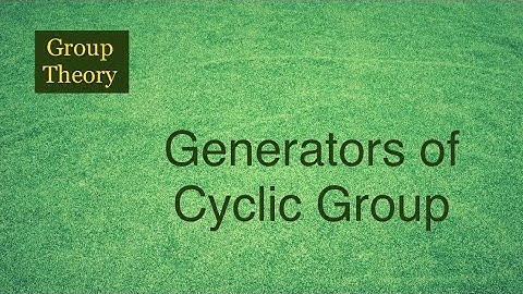 #8||Generators of Cyclic Group||Maths for Graduates