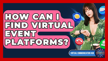 How Can I Find Virtual Event Platforms? - Virtual Communication Hub
