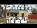 House Flip Went into Foreclosure Less than a Year After We Sold it