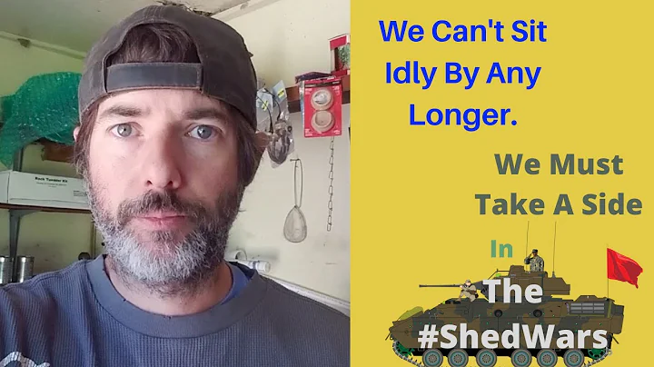 Shed Wars: We Must Choose A Side