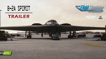 B-2 SPIRIT Stealth Bomber By Top Mach Studios | MSFS Unofficial Trailer | 4K