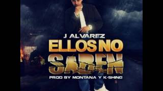 J Alvarez - No Saben