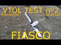 VTOL TEST #2 - FIASCO