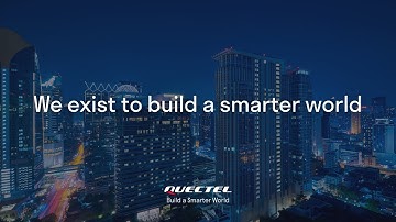 Quectel Wireless Solutions: We exist to build a smarter world
