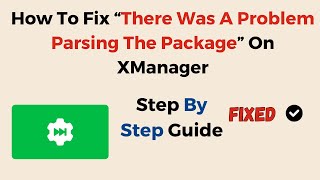 How To Fix “There Was A Problem Parsing The Package” On XManager