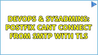 DevOps & SysAdmins: POSTFIX cant connect from SMTP with TLS (2 Solutions!!)