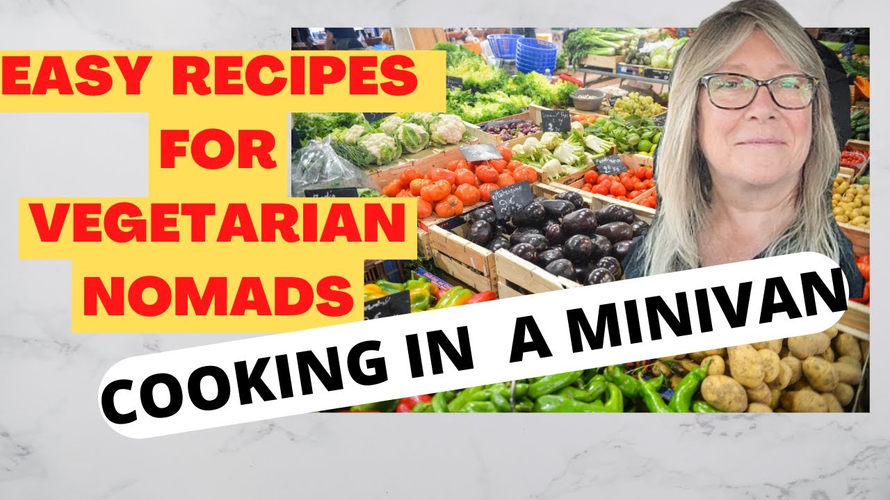 EASY RECIPES FOR VEGETARIAN NOMADS - COOKING IN A MINIVAN - SIMPLE, CHEAP, UNUSUAL