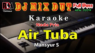 Air Tuba Mansyur S || Karaoke Full Dj Remix Slow Orgen Tunggal Cover By RDM 