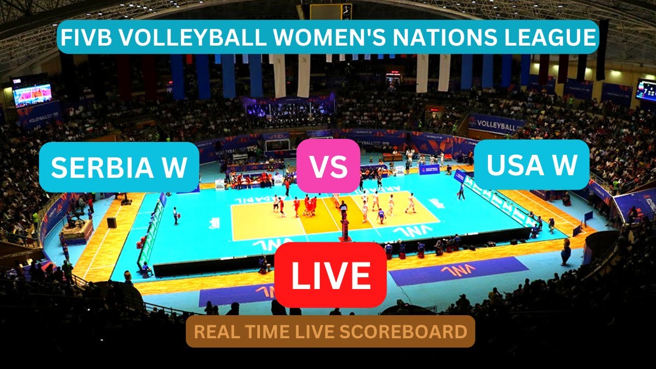 SERBIA Vs USA LIVE Score UPDATE Today 2023 FIVB Volleyball Womens Nations League Game 31 May 2023
