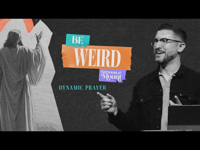 BE WEIRD: Dynamic Prayer [LIVE]