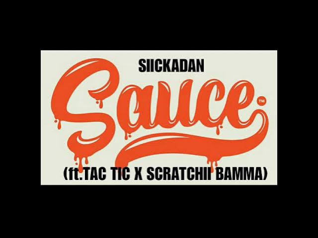 SiickaDan - Sauce (Ft. Tac Tic X Scratchii Bamma)