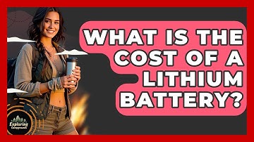 What Is The Cost Of A Lithium Battery? - Exploring Campgrounds