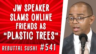 Jehovah's Witness speaker slams online friends as "plastic trees"
